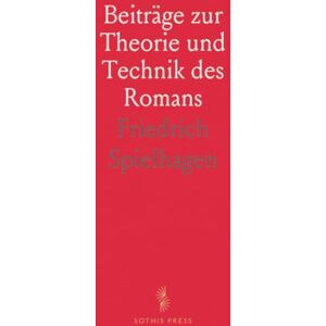 Friedrich, Spielhagen Beiträge zur Theorie und Technik des Romans Friedrich, Spielhagen Beiträge zur Theorie und Technik des Romans
