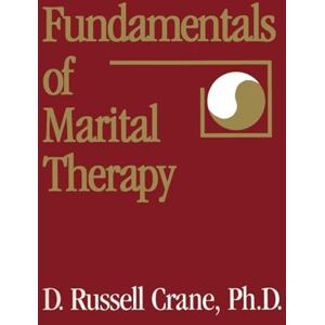 Crane, D. Russell Russell Fundamentals Of Marital Therapy: 14 (Basic Principles Into Practice) Crane, D. Russell Russell Fundamentals Of Marital Therapy: 14 (Basic Principles Into Practice)