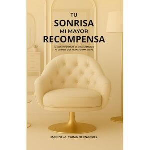 YAIMA HERNANDEZ, MARINELA TU SONRISA MI MAYOR RECOMPENSA: EL SECRETO DETRAS DE UNA ATENCION AL CLIENTE QUE TRANSFORMA VIDAS YAIMA HERNANDEZ, MARINELA TU SONRISA MI MAYOR RECOMPENSA: EL SECRETO DETRAS DE UNA ATENCION AL CLIENTE QUE TRANSFORMA VIDAS