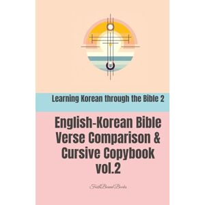 Books, FaithBound Learning Korean through the Bible 2: English-Korean Bible Verse Comparison & Cursive Copybook: 한영성경필사2 Books, FaithBound Learning Korean through the Bible 2: English-Korean Bible Verse Comparison & Cursive Copybook: 한영성경필사2