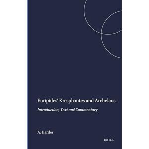 Harder, A. Euripides' Kresphontes and Archelaos: Introduction, Text and Commentary (Menmosyne Supplements): 87 (Mnemosyne, Supplements, 87) Harder, A. Euripides' Kresphontes and Archelaos: Introduction, Text and Commentary (Menmosyne Supplements): 87 (Mnemosyne, Supplements, 87)