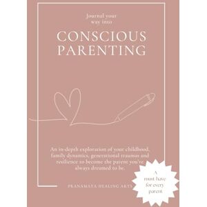 Weeber, Alexandra Journal your way into Conscious Parenting: An in-depth exploration of your childhood, family dynamics, generational trauma and resilience to become the parent you’ve always dreamed to be. Weeber, Alexandra Journal your way into Conscious Parenting: An in-depth exploration of your childhood, family dynamics, generational trauma and resilience to become the parent you’ve always dreamed to be.