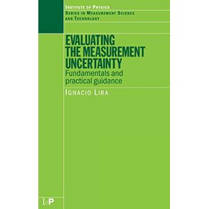 Lira, I Evaluating the Measurement Uncertainty: Fundamentals and Practical Guidance (Series in Measurement Science and Technology) Lira, I Evaluating the Measurement Uncertainty: Fundamentals and Practical Guidance (Series in Measurement Science and Technology)