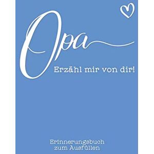 Lennarz, Alexandra Opa, erzähl mir von dir: Das Erinnerungsbuch zum Ausfüllen Lennarz, Alexandra Opa, erzähl mir von dir: Das Erinnerungsbuch zum Ausfüllen