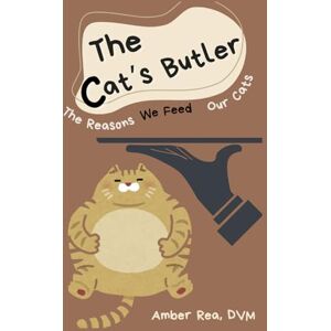 Rea DVM, Amber The Cat's Butler: The Reasons We Feed Our Cats Rea DVM, Amber The Cat's Butler: The Reasons We Feed Our Cats