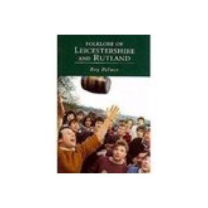 Palmer, Roy Folklore of Leicestershire and Rutland Palmer, Roy Folklore of Leicestershire and Rutland