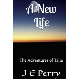 Perry, Mr J E A New Life: The Adventures of Talia Perry, Mr J E A New Life: The Adventures of Talia