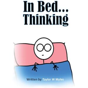 Taylor In Bed…Thinking: A small book of big principles Taylor In Bed…Thinking: A small book of big principles