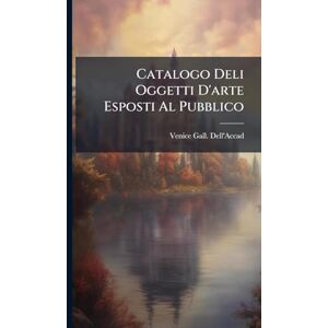 Dell Catalogo Deli Oggetti D'arte Esposti Al Pubblico Dell Catalogo Deli Oggetti D'arte Esposti Al Pubblico