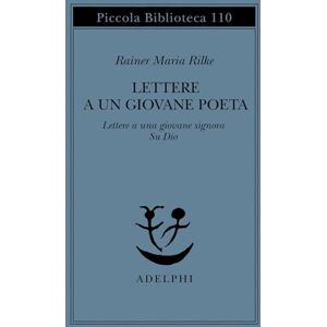 Rilke, Rainer Maria Lettere a un giovane poeta Rilke, Rainer Maria Lettere a un giovane poeta