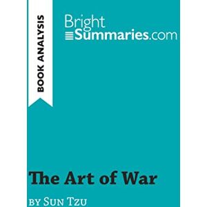Summaries, Bright The Art of War by Sun Tzu (Book Analysis): Detailed Summary, Analysis and Reading Guide (BrightSummaries.com) Summaries, Bright The Art of War by Sun Tzu (Book Analysis): Detailed Summary, Analysis and Reading Guide (BrightSummaries.com)