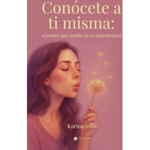 Solis Conócete a ti misma: el poder que reside en tu autenticidad Solis Conócete a ti misma: el poder que reside en tu autenticidad