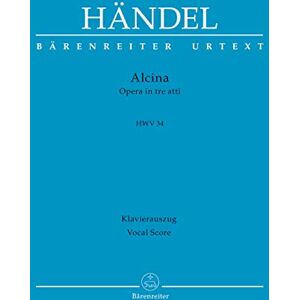 George Frideric Handel BARENREITER HAENDEL G.F. ALCINA HWV 34 VOCAL SCORE Classical sheets Choral and vocal ensembles George Frideric Handel BARENREITER HAENDEL G.F. ALCINA HWV 34 VOCAL SCORE Classical sheets Choral and vocal ensembles