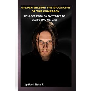 Blake S., Noah STEVEN WILSON: THE BIOGRAPHY OF THE COMEBACK VOYAGER FROM SILENT YEARS TO 2025’S EPIC RETURN Blake S., Noah STEVEN WILSON: THE BIOGRAPHY OF THE COMEBACK VOYAGER FROM SILENT YEARS TO 2025’S EPIC RETURN
