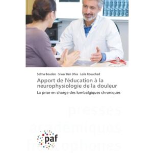 Bouden, Selma Apport de l'éducation à la neurophysiologie de la douleur: La prise en charge des lombalgiques chroniques Bouden, Selma Apport de l'éducation à la neurophysiologie de la douleur: La prise en charge des lombalgiques chroniques