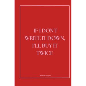 Designs, Whitehill If I Don’t Write It Down, I’ll Buy It Twice: A Glam Beauty Journal/Organizer for Makeup Lovers with Expensive Taste and Zero Memory, Perfect for Gift Designs, Whitehill If I Don’t Write It Down, I’ll Buy It Twice: A Glam Beauty Journal/Organizer for Makeup Lovers with Expensive Taste and Zero Memory, Perfect for Gift