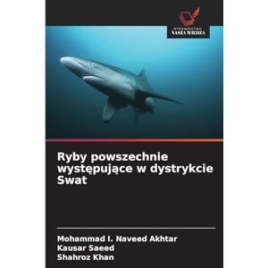 Naveed Akhtar, Mohammad I Ryby powszechnie występujące w dystrykcie Swat Naveed Akhtar, Mohammad I Ryby powszechnie występujące w dystrykcie Swat