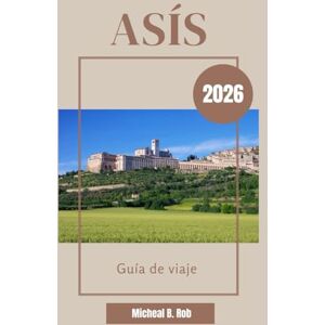 Rob, Micheal B. Asís Guía de viaje 2026 Rob, Micheal B. Asís Guía de viaje 2026