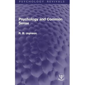 Joynson, R. B. Psychology and Common Sense (Psychology Revivals) Joynson, R. B. Psychology and Common Sense (Psychology Revivals)