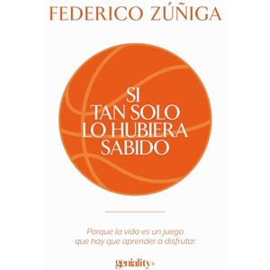 Zúñiga, Federico Si tan solo lo hubiera sabido Zúñiga, Federico Si tan solo lo hubiera sabido