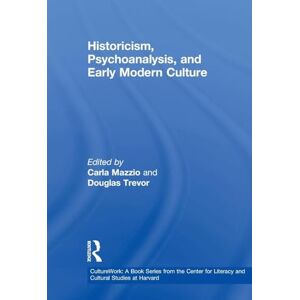 Historicism, Psychoanalysis, and Early Modern Culture (CultureWork: A Book Series from the Center for Literacy and Cultural Studies at Harvard) Historicism, Psychoanalysis, and Early Modern Culture (CultureWork: A Book Series from the Center for Literacy and Cultural Studies at Harvard)