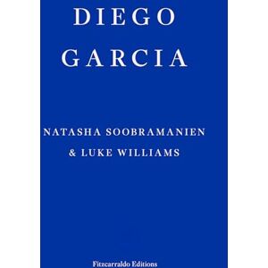Soobramanien, Natasha Diego Garcia – WINNER OF THE GOLDSMITHS PRIZE 2022: A Novel Soobramanien, Natasha Diego Garcia – WINNER OF THE GOLDSMITHS PRIZE 2022: A Novel