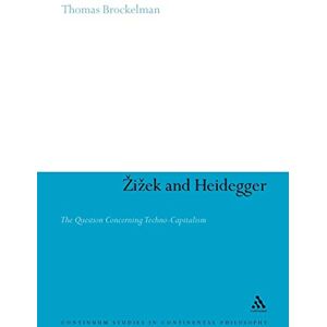 Brockelman, Thomas Zizek and Heidegger: The Question Concerning Techno-Capitalism: 47 (Continuum Studies in Continental Philosophy) Brockelman, Thomas Zizek and Heidegger: The Question Concerning Techno-Capitalism: 47 (Continuum Studies in Continental Philosophy)