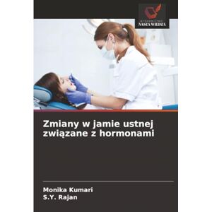 Kumari, Monika Zmiany w jamie ustnej związane z hormonami Kumari, Monika Zmiany w jamie ustnej związane z hormonami