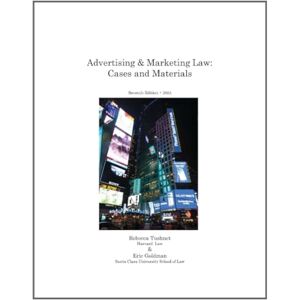 Goldman, Eric Advertising & Marketing Law: Cases & Materials, 7th Edition Goldman, Eric Advertising & Marketing Law: Cases & Materials, 7th Edition