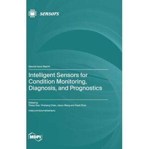 Intelligent Sensors for Condition Monitoring, Diagnosis, and Prognostics Intelligent Sensors for Condition Monitoring, Diagnosis, and Prognostics