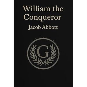 Abbott, Jacob Makers of History: William the Conqueror Abbott, Jacob Makers of History: William the Conqueror