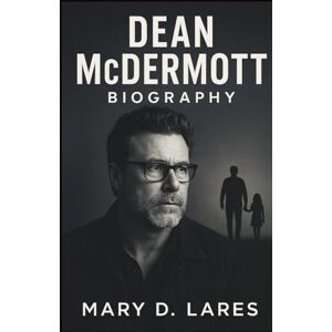 Lares, Mary D. Dean McDermott Biography: Inside the Scandals, Struggles, and Second Chances of a Hollywood Survivor Lares, Mary D. Dean McDermott Biography: Inside the Scandals, Struggles, and Second Chances of a Hollywood Survivor