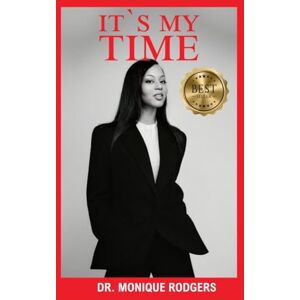 Rodgers, Dr. Monique It's My Time Rodgers, Dr. Monique It's My Time