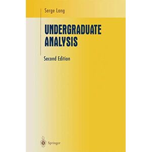 Lang, Serge Undergraduate Analysis (Undergraduate Texts in Mathematics) Lang, Serge Undergraduate Analysis (Undergraduate Texts in Mathematics)