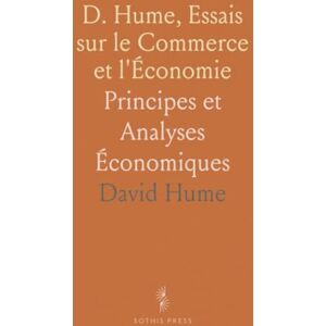 David, Hume D. Hume, Essais sur le Commerce et l'Économie: Principes et Analyses Économiques David, Hume D. Hume, Essais sur le Commerce et l'Économie: Principes et Analyses Économiques