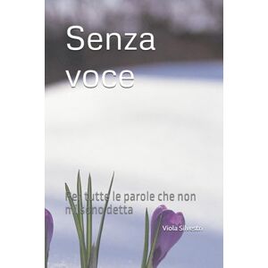 Silvestri, Viola Senza voce: Per tutte le parole che non mi sono detta Silvestri, Viola Senza voce: Per tutte le parole che non mi sono detta