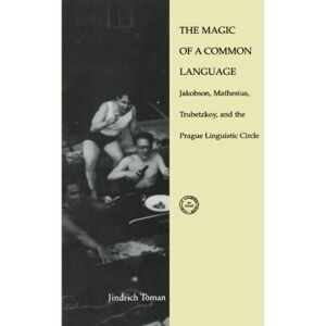 Toman, Jindrich The Magic of a Common Language: Jakobson, Mathesius, Trubetzkoy, and the Prague Linguistic Circle (Current Studies in Linguistics, 26) Toman, Jindrich The Magic of a Common Language: Jakobson, Mathesius, Trubetzkoy, and the Prague Linguistic Circle (Current Studies in Linguistics, 26)