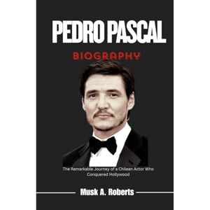Roberts PEDRO PASCAL BIOGRAPHY: The Remarkable Journey of a Chilean Actor Who Conquered Hollywood Roberts PEDRO PASCAL BIOGRAPHY: The Remarkable Journey of a Chilean Actor Who Conquered Hollywood