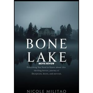 Militao, Nicole Bone Lake: Movie Review: Everything You Need to Know About This Thrilling Horror Journey of Deception, Desire, and Survival Militao, Nicole Bone Lake: Movie Review: Everything You Need to Know About This Thrilling Horror Journey of Deception, Desire, and Survival