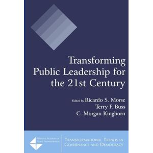 Transforming Public Leadership for the 21st Century (Tranformational Trends in Governance & Democracy) Transforming Public Leadership for the 21st Century (Tranformational Trends in Governance & Democracy)