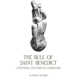 de Vogüé OSB, Adalbert The Rule of Saint Benedict: A Doctrinal and Spiritual Commentary: 54 (Cistercian Studies Series) de Vogüé OSB, Adalbert The Rule of Saint Benedict: A Doctrinal and Spiritual Commentary: 54 (Cistercian Studies Series)