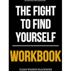 Warren Blackmore, Elijah The Practical View Gained From The Fight to Find Yourself Workbook: How to Relentlessly Apply Joel Tudman’s Teachings to Shatter Confusion, Reclaim Identity, and Step into God’s Truth Daily Warren Blackmore, Elijah The Practical View Gained From The Fight to Find Yourself Workbook: How to Relentlessly Apply Joel Tudman’s Teachings to Shatter Confusion, Reclaim Identity, and Step into God’s Truth Daily