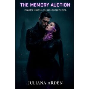 Arden, Juliana The Memory Auction: He paid to forget her. She came to steal the past he buried. Arden, Juliana The Memory Auction: He paid to forget her. She came to steal the past he buried.