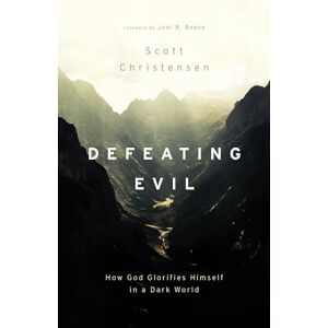 Christensen Defeating Evil: How God Glorifies Himself in a Dark World Christensen Defeating Evil: How God Glorifies Himself in a Dark World