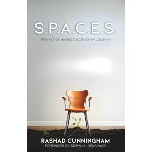 Cunningham, Rashad S.P.A.C.E.S.: Permission-Based Discipleship Journey Cunningham, Rashad S.P.A.C.E.S.: Permission-Based Discipleship Journey