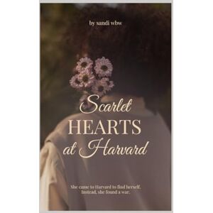 WBW, SANDI Scarlet Hearts at Harvard: A Dark College Romance of Obsession and Lies (LOVE TRIANGLE) WBW, SANDI Scarlet Hearts at Harvard: A Dark College Romance of Obsession and Lies (LOVE TRIANGLE)