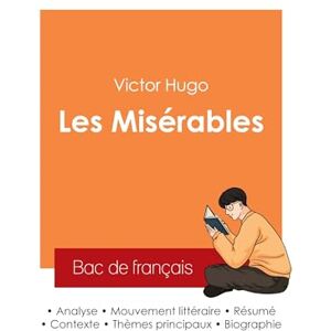Hugo Boss Réussir son Bac de français 2025 : Analyse du roman Les Misérables de Victor Hugo Hugo Boss Réussir son Bac de français 2025 : Analyse du roman Les Misérables de Victor Hugo
