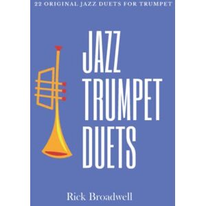 Broadwell, Rick Jazz Trumpet Duets: 22 Original Jazz Duets For Trumpet Broadwell, Rick Jazz Trumpet Duets: 22 Original Jazz Duets For Trumpet
