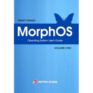 Zalepa, Adam MorphOS user's guide Volume One Zalepa, Adam MorphOS user's guide Volume One