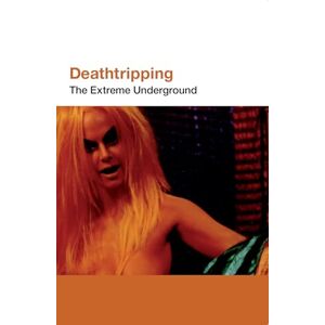 Sargeant, Jack Deathtripping: Underground Trash Cinema (ScreenPrint) Sargeant, Jack Deathtripping: Underground Trash Cinema (ScreenPrint)